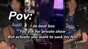 POV: I do beatbox in a club and you want to talk privetly You end up sucking my FEET and paying for that