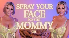 Spray Your Face for step-Mommy