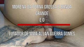 morena da perna grossa e bunda grande com o lutador de mma allan guerra gomes