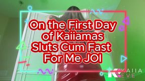 On the First Day of Kaiiamas Sluts Cum Fast For Me JOI