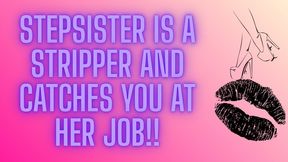 StepSISTER is a stripper and catches you at her job!
