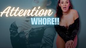Attention Whore!