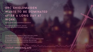 [F4M] Orc Shieldmaiden wants to be dominated after a long day at work [nsfw asmr] [erotic audio]