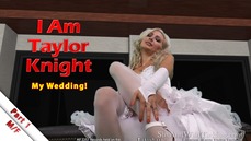 I Am Taylor Knight - Pt1 - My Wedding