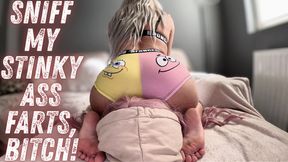 Sniff My Stinky Ass Farts, Bitch!