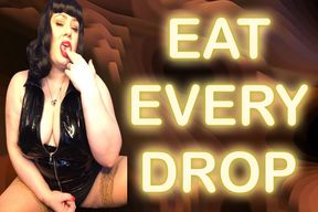 EAT EVERY DROP