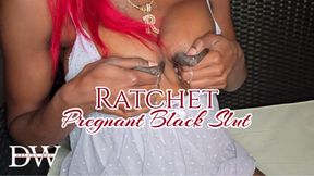 Ratchet Pregnant Black Slut