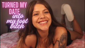 Turned my date into my foot bitch!