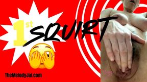 The first squirt caught on camera!!