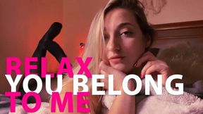 Relax, you belong to me!