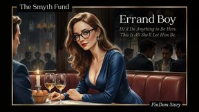 Errand Boy - An Erotic Tale for FinCucks and Those Who Ache to Be Hers by Ms Smyth of The Smyth Fund { FinDom Story }
