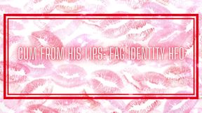Cum From His Lips - Fag Identity Hfo
