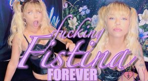 fucking Fistina FOREVER
