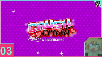 Crush Crush moist and Uncensored part 3