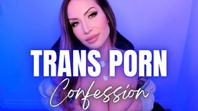 Trans Porn Confession