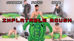 STEPDAD FUCKS YOUR INFLATABLE ROUGH