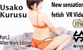 Usako Kuruso – New Sensation Fetish VR Video Part 2 After Work Edition
