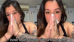 Blowing my nose like a trumpet