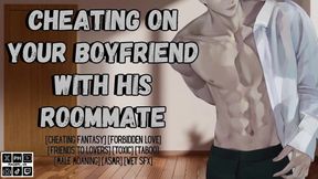 You Cheat On Your Boyfriend With His Roommate raw loud male orgasm roleplay ASMR