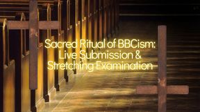 Sacred Ritual of BBCism: Live Submission & Stretching Examination