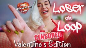 Loser on Loop CENSORED: Valentine's Edition - 100% Pure Degradation Series | betasafe Femdom Verbal Humiliation & Laughing | Mz Dela Florez