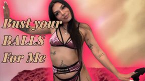 Bust Your Balls for Me!