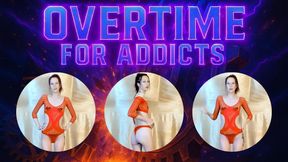 Overtime for Addicts