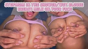 Stepmom in the shower wet blouse breast milk on your face