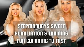 StepMommys Sweet Humiliation & Training For Cumming to Fast