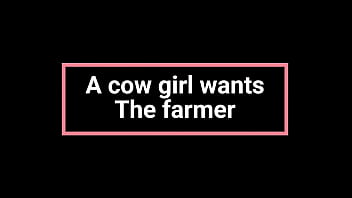 A Cow Girl wants the Farmer