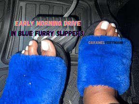 Early Morning Drive In Blue Furry Slippers