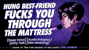 (Dirty Talk Audio) HUNG BEST FRIEND FUCKS YOU THROUGH THE MATTRESS