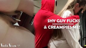 Shy Guy Fucks & Creampies Me!