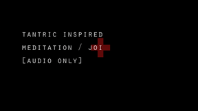 Tantric Meditation JOI - AUDIO ONLY