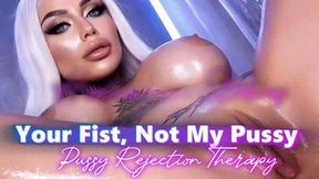 Your Fist, Not My Pussy