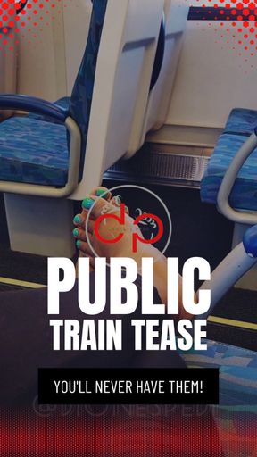 PUBLIC TRAIN TEASE