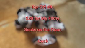Rip-Off #8: $30 for My Filthy Socks on the Floor, Cuck