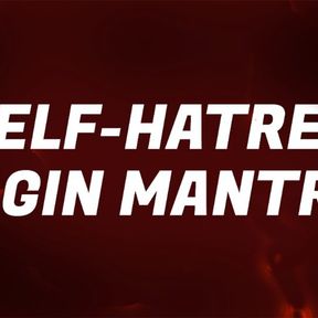 Self-Hatred Virgin Mantras