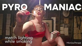 Pyromaniac! Lighting Matches while Smoking