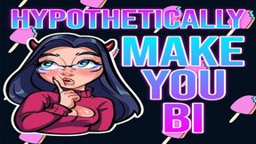 Hypothetically Making You Bi