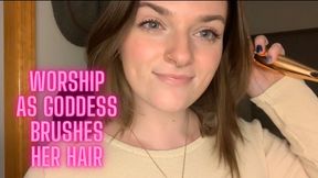 Worship as Goddess Brushes Her Hair - Goddess Worship
