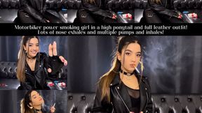 Motorbiker power smoking girl in a high ponytail and full leather outfit! Lots of nose exhales and multiple pumps and inhales!