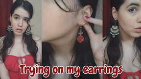 Trying on my earrings