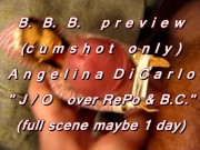 B.B.B. preview: Angelina DiCarlo "J/O on RePo & BC"(cum only)AVI noslomo