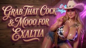 Grab That Cock & Mooo For Exaltia