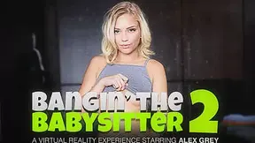 Bangin the Babysitter 2 featuring Alex Grey - NaughtyAmericaVR