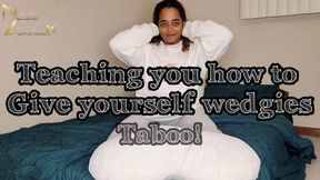 Teaching you how to give yourself wedgies TABOO