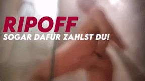 RIPOFF - sogar dafür zahlst du!