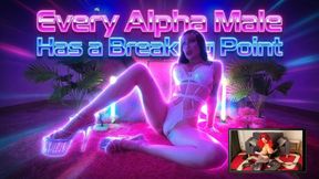 Every Alpha Male Has a Breaking Point 720p
