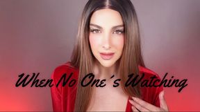 When no one´s Watching